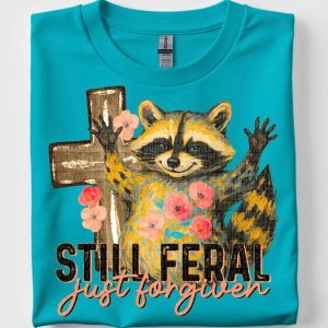 STILL FERAL, just forgiven